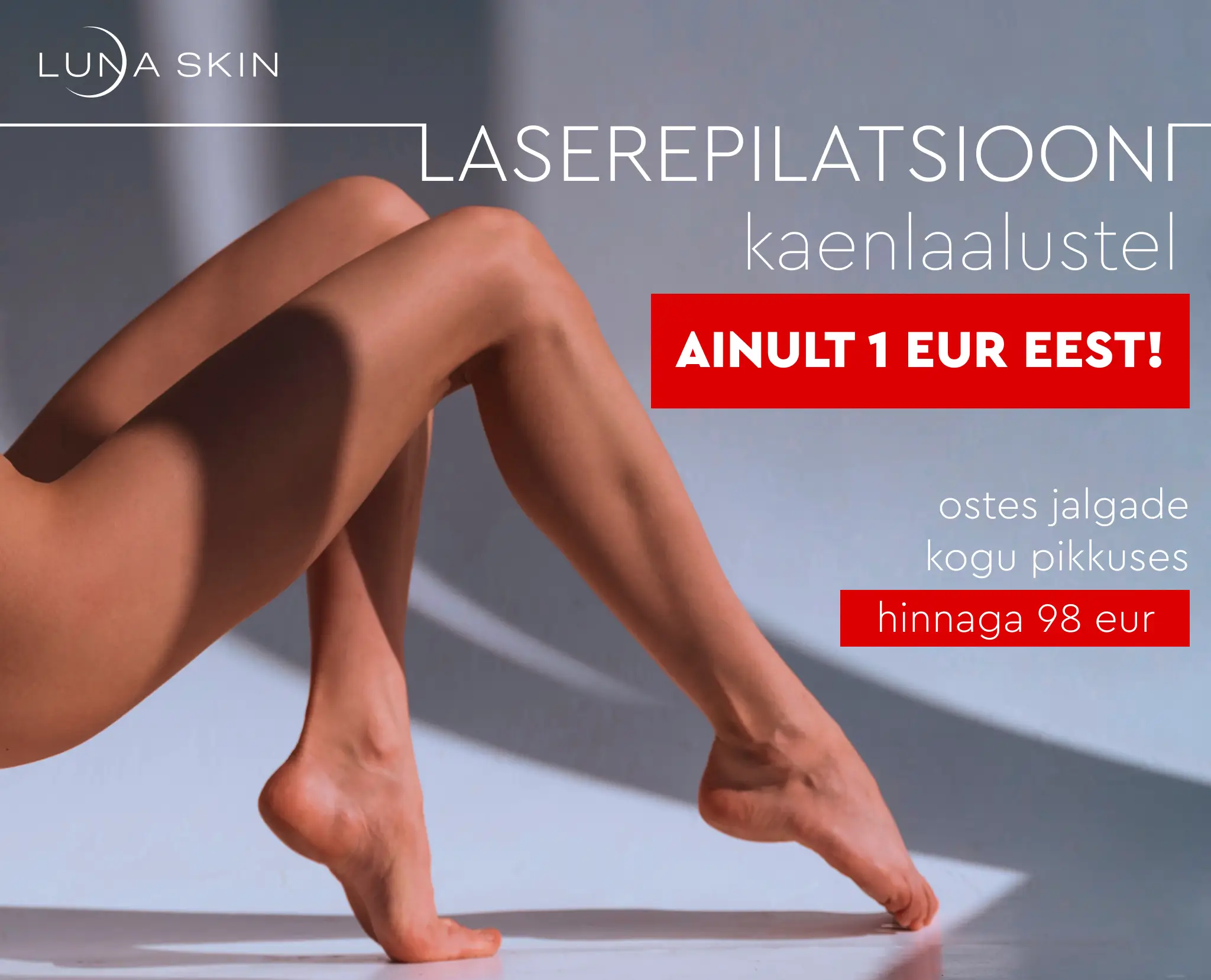 Eripakkumised - Laserepilatsioon jalgadel kogu pikkuses